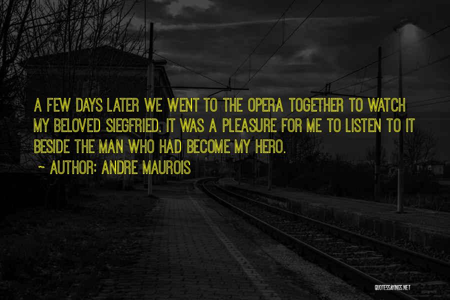 Opera Man Quotes By Andre Maurois