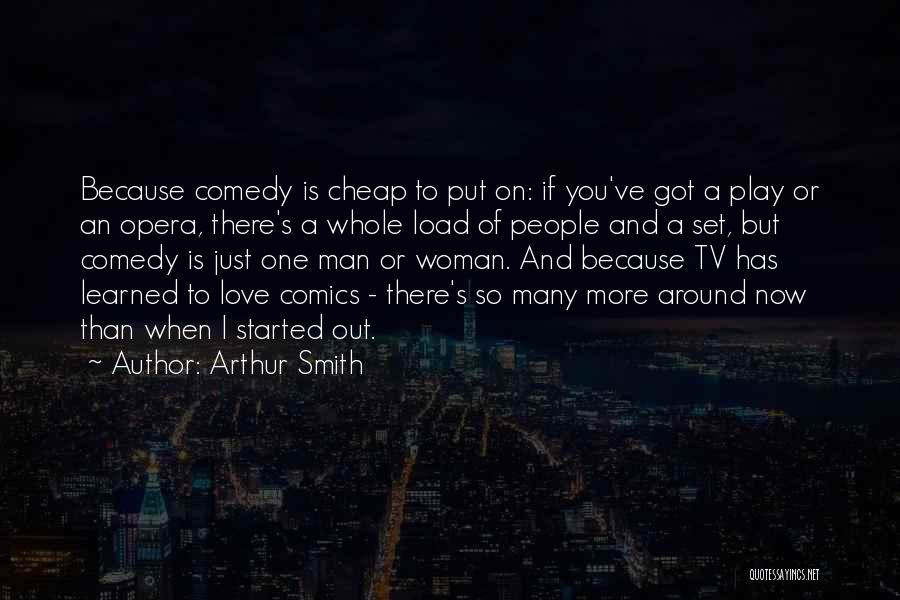 Opera Man Quotes By Arthur Smith