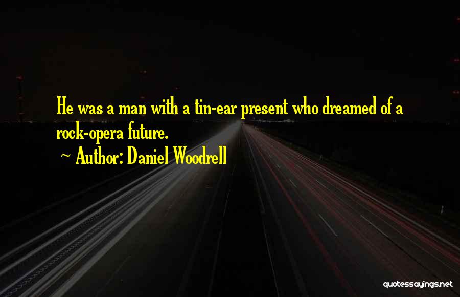 Opera Man Quotes By Daniel Woodrell