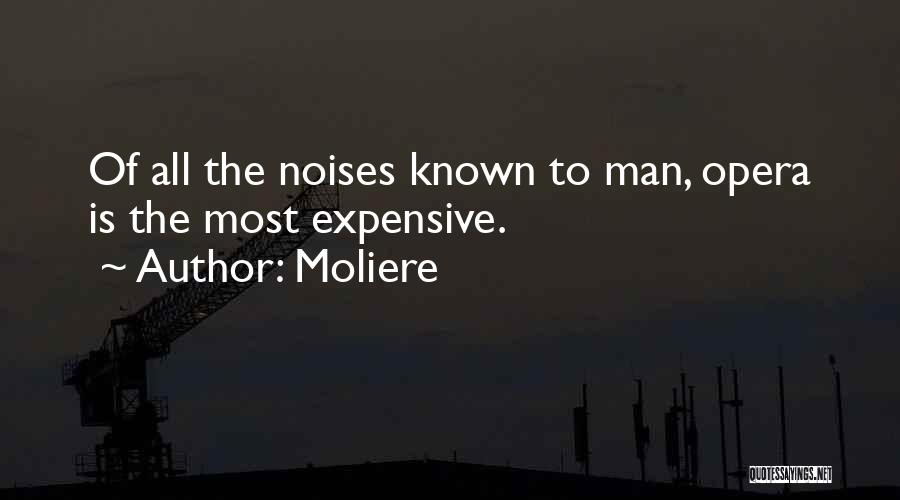 Opera Man Quotes By Moliere