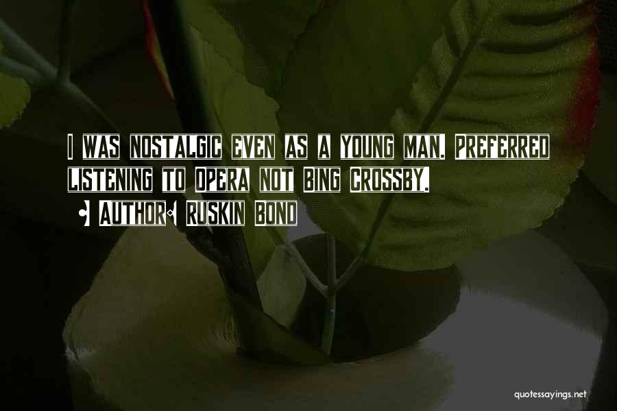 Opera Man Quotes By Ruskin Bond