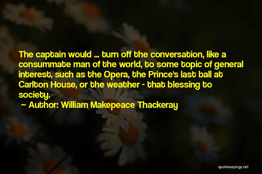 Opera Man Quotes By William Makepeace Thackeray