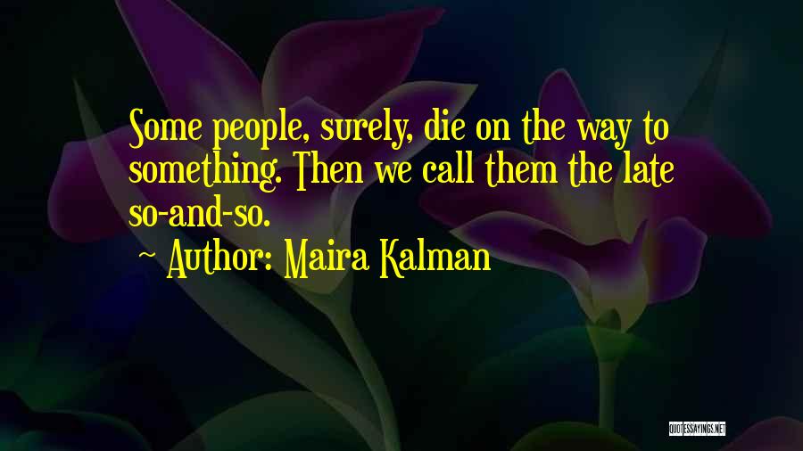 Opera Mini Quotes By Maira Kalman