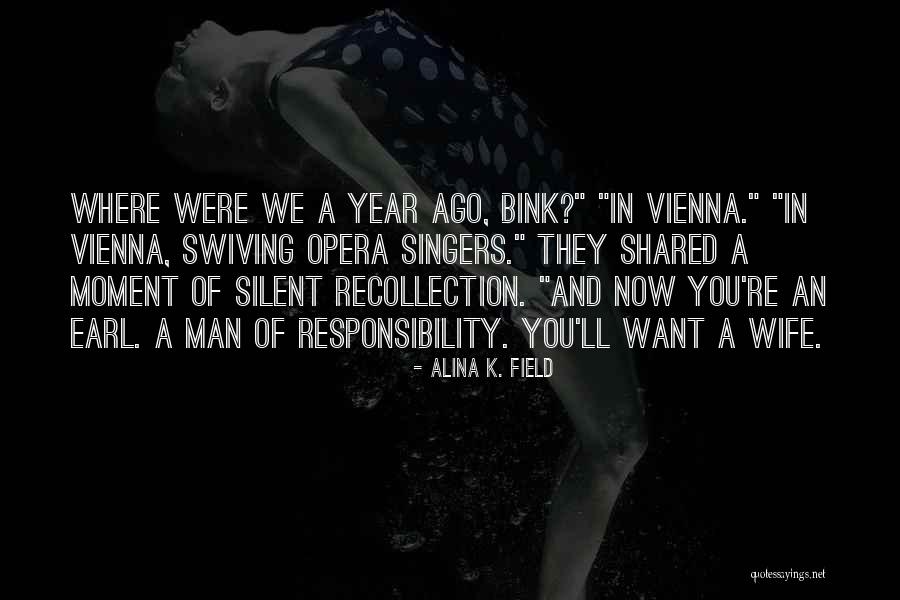 Opera Now Quotes By Alina K. Field Opera Now Quotes By Alina K. Field