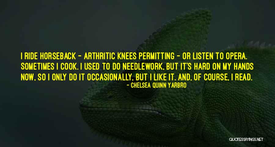 Opera Now Quotes By Chelsea Quinn Yarbro Opera Now Quotes By Chelsea Quinn Yarbro