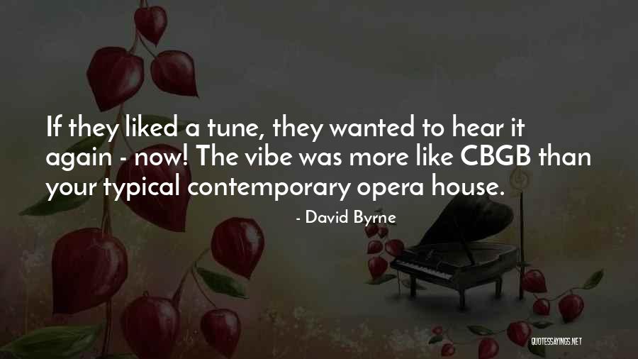 Opera Now Quotes By David Byrne Opera Now Quotes By David Byrne