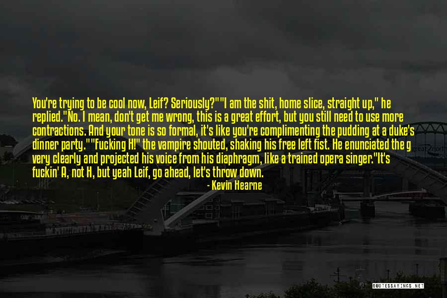 Opera Now Quotes By Kevin Hearne Opera Now Quotes By Kevin Hearne