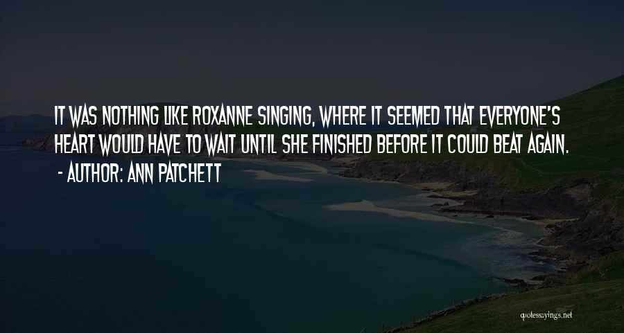 Opera Singing Quotes By Ann Patchett