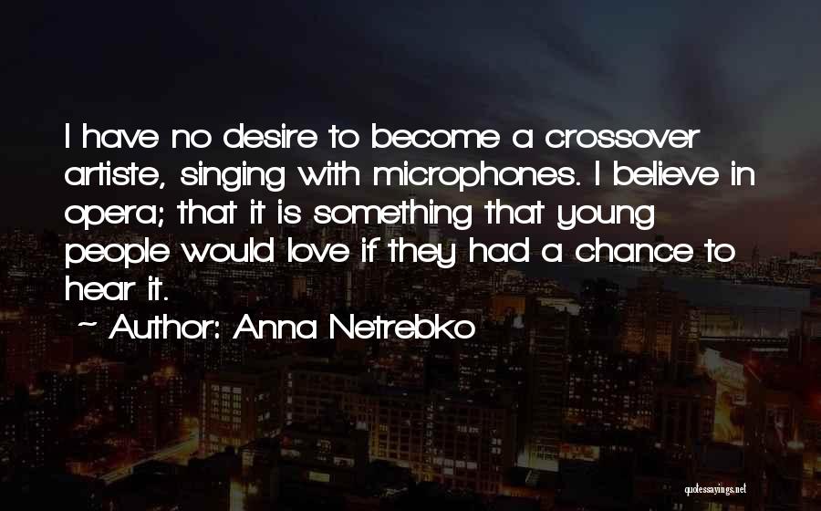 Opera Singing Quotes By Anna Netrebko