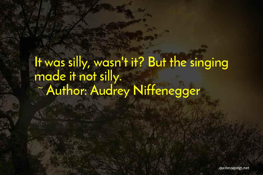 Opera Singing Quotes By Audrey Niffenegger