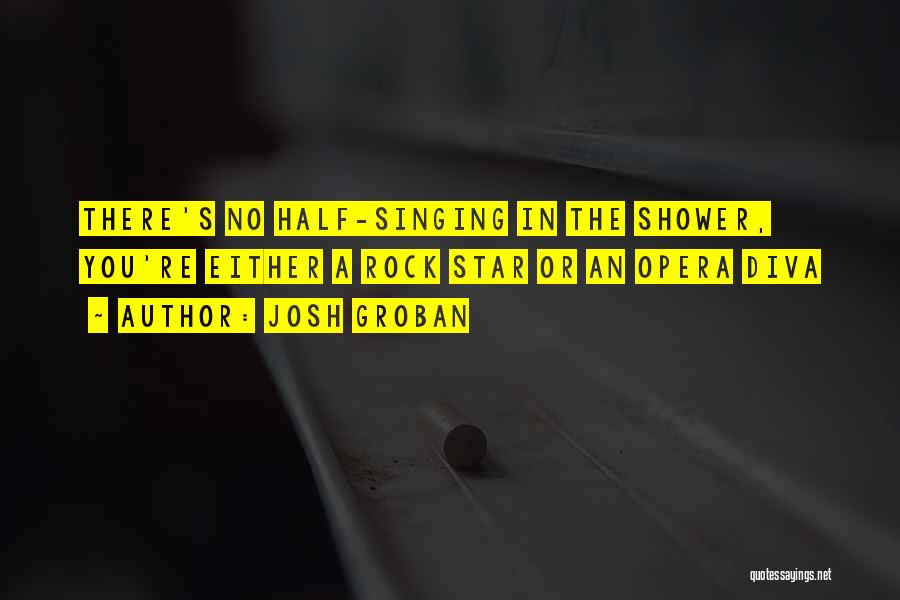 Opera Singing Quotes By Josh Groban