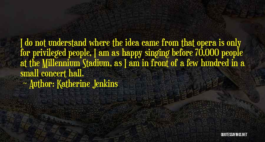 Opera Singing Quotes By Katherine Jenkins