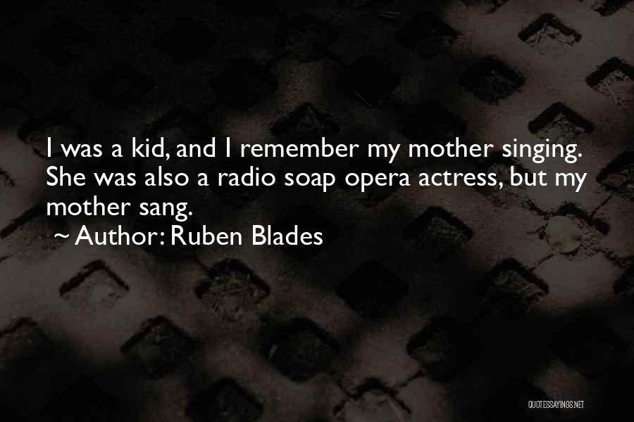 Opera Singing Quotes By Ruben Blades