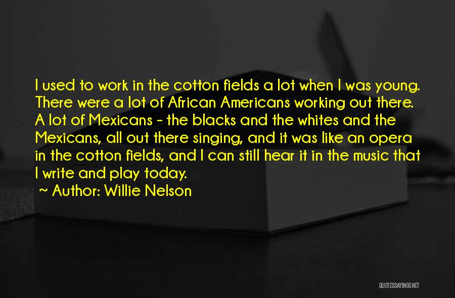 Opera Singing Quotes By Willie Nelson