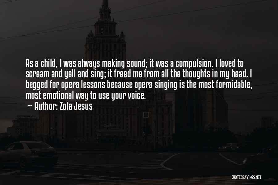 Opera Singing Quotes By Zola Jesus