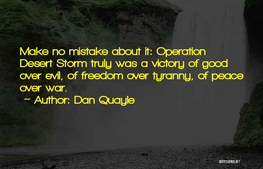 Operation Desert Storm Quotes By Dan Quayle