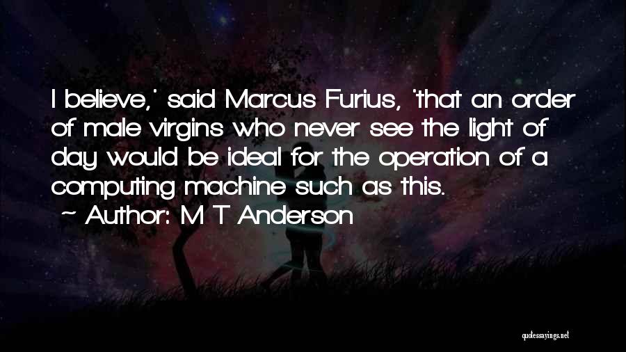 Operation Quotes By M T Anderson
