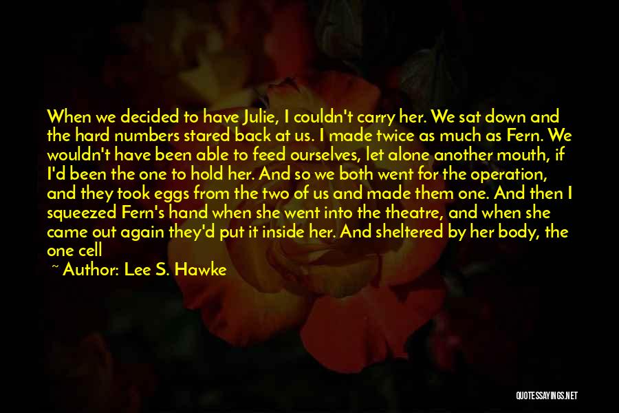 Operation Theatre Quotes By Lee S. Hawke