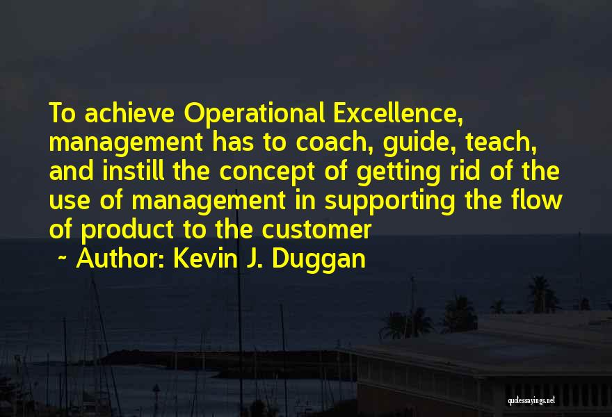 Operational Management Quotes By Kevin J. Duggan