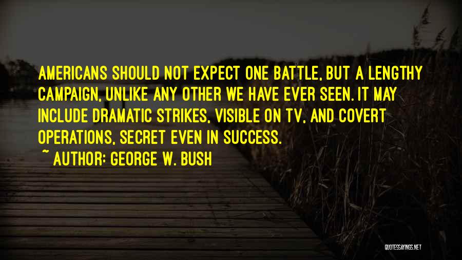 Operations Quotes By George W. Bush