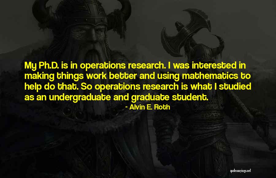 Operations Research Quotes By Alvin E. Roth Operations Research Quotes By Alvin E. Roth