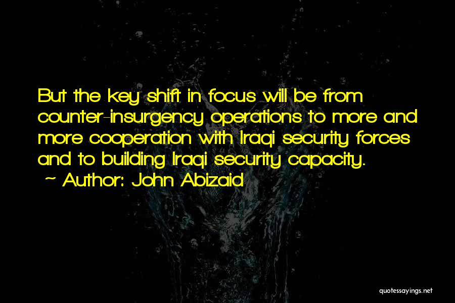 Operations Security Quotes By John Abizaid