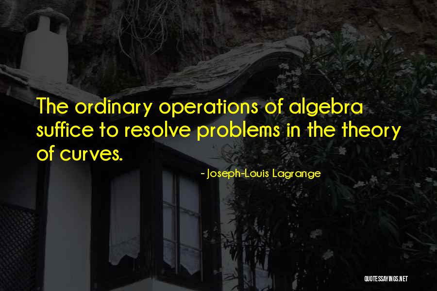 Operations Theory Quotes By Joseph-Louis Lagrange Operations Theory Quotes By Joseph-Louis Lagrange