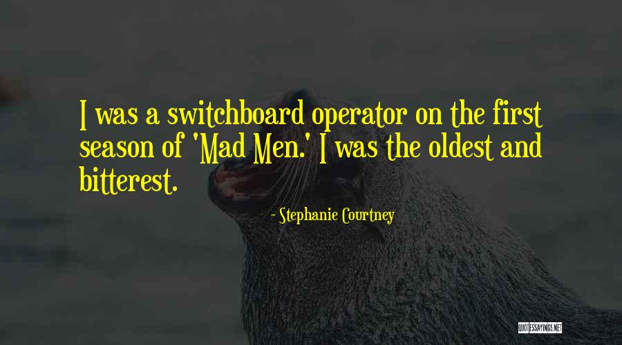 Operator Quotes By Stephanie Courtney Operator Quotes By Stephanie Courtney