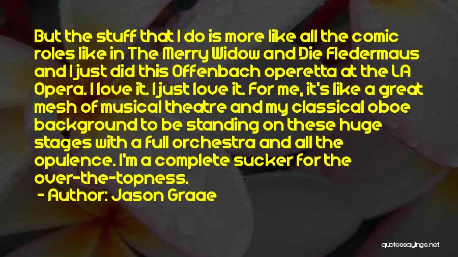 Operetta Vs Opera Quotes By Jason Graae