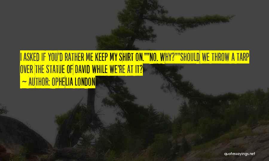 Ophelia London Quotes 106032