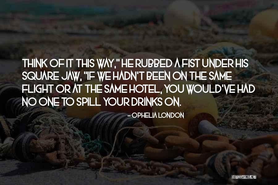 Ophelia London Quotes 1088527 Ophelia London Quotes 1088527