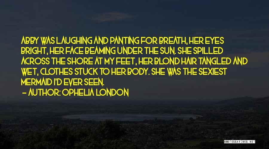 Ophelia London Quotes 787864