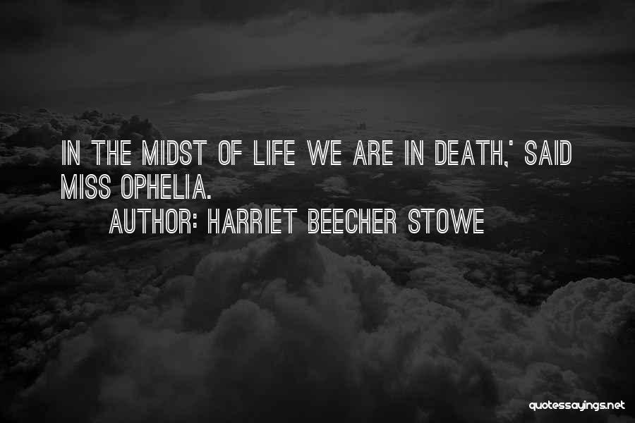 Ophelia's Death Quotes By Harriet Beecher Stowe