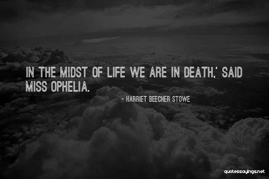 Ophelia's Death Quotes By Harriet Beecher Stowe