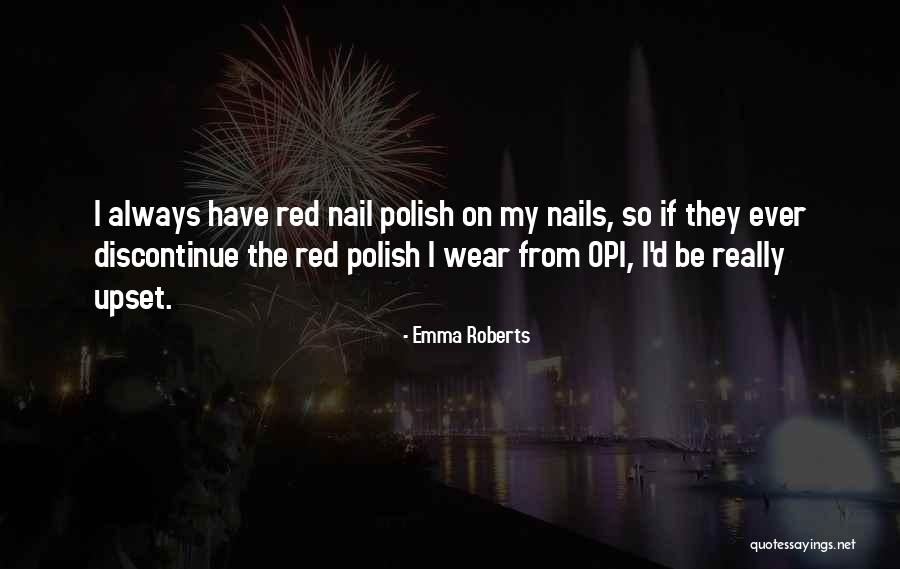 Opi Quotes By Emma Roberts Opi Quotes By Emma Roberts