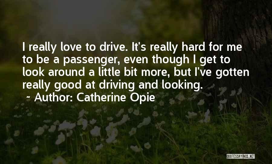 Opie Quotes By Catherine Opie