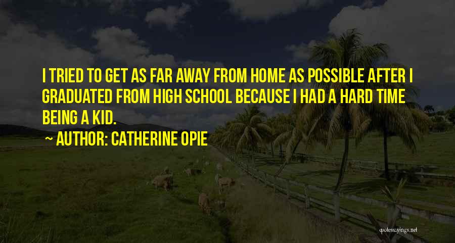 Opie Quotes By Catherine Opie