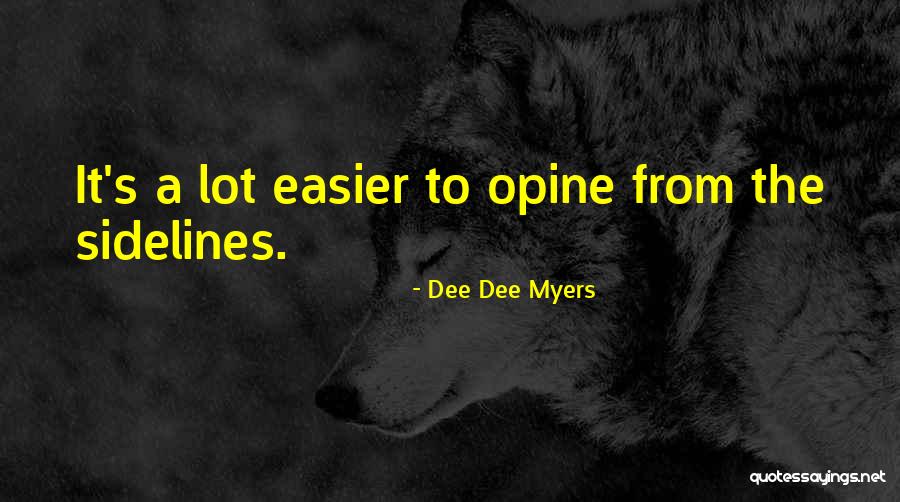 Opine Quotes By Dee Dee Myers Opine Quotes By Dee Dee Myers