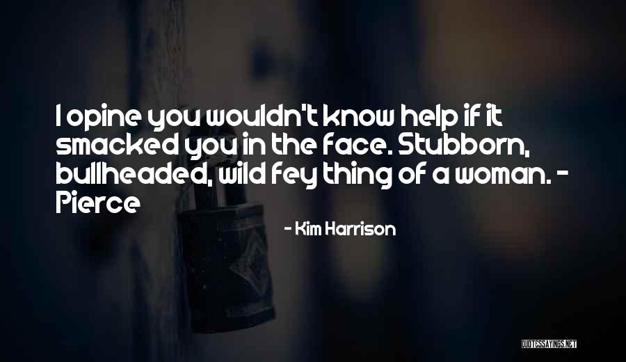 Opine Quotes By Kim Harrison Opine Quotes By Kim Harrison