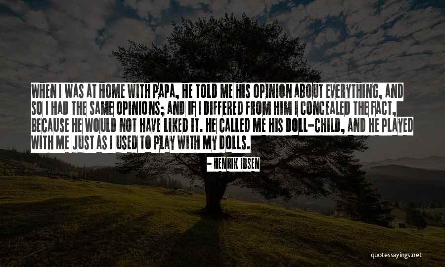 Opinion And Fact Quotes By Henrik Ibsen Opinion And Fact Quotes By Henrik Ibsen