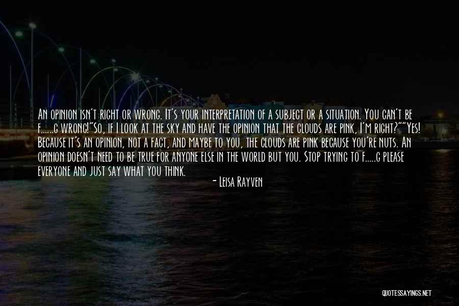 Opinion And Fact Quotes By Leisa Rayven Opinion And Fact Quotes By Leisa Rayven