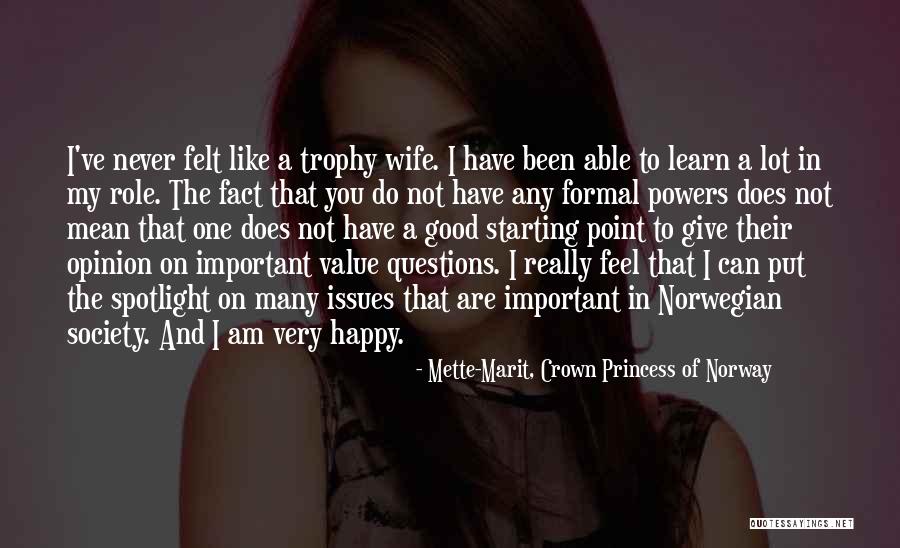 Opinion And Fact Quotes By Mette-Marit, Crown Princess Of Norway Opinion And Fact Quotes By Mette-Marit, Crown Princess Of Norway