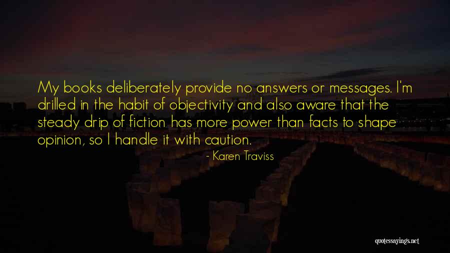 Opinion And Facts Quotes By Karen Traviss Opinion And Facts Quotes By Karen Traviss