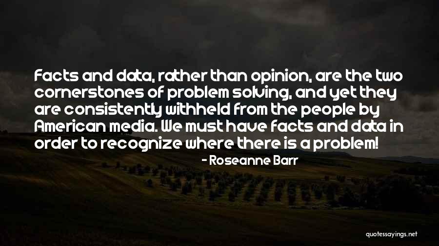 Opinion And Facts Quotes By Roseanne Barr Opinion And Facts Quotes By Roseanne Barr