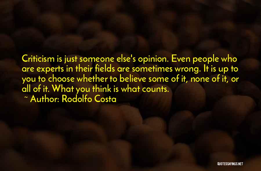 Opinion Counts Quotes By Rodolfo Costa