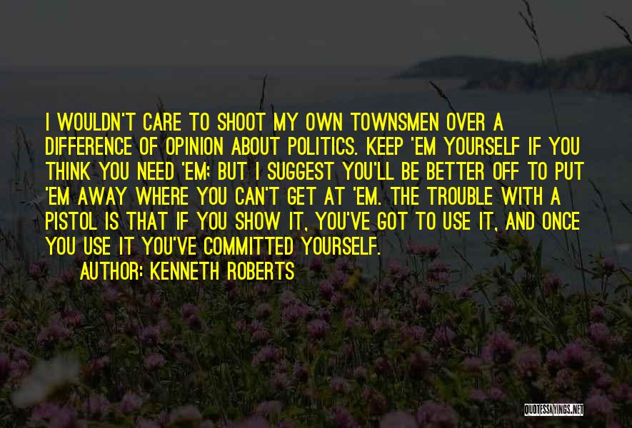 Opinion Difference Quotes By Kenneth Roberts
