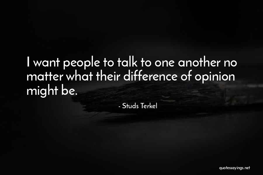 Opinion Difference Quotes By Studs Terkel