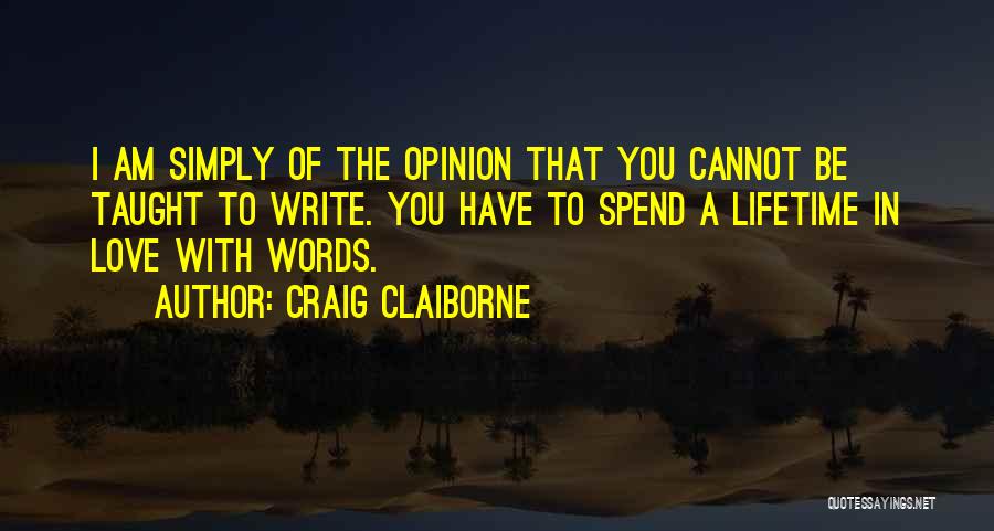 Opinion In Writing Quotes By Craig Claiborne