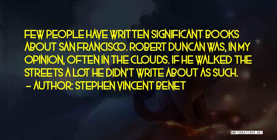 Opinion In Writing Quotes By Stephen Vincent Benet