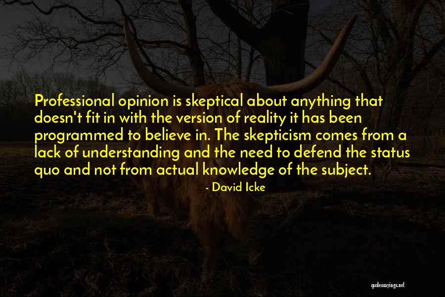Opinion Is Not Knowledge Quotes By David Icke Opinion Is Not Knowledge Quotes By David Icke